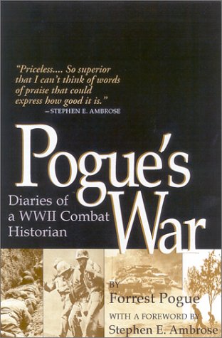 Pogues War Diaries Of A Wwii Combat Historian First Forrest C Pogue