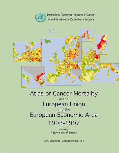 Atlas Of Cancer Mortality In The European Union And The European Economic Area 19931997 Iarc Scientific Publication No 159 1st Edition P Boyle