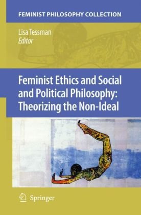 Feminist Ethics And Social And Political Philosophy Theorizing The Nonideal 1st Edition Batami Bar On Auth