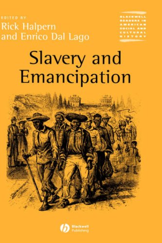 Slavery And Emancipation Blackwell Readers In American Social And Cultural History 1st Edition Rick Halpern