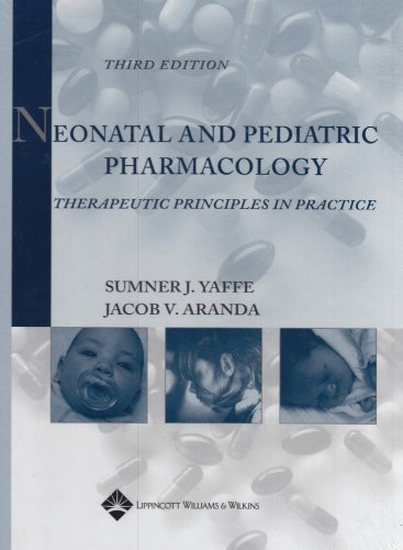Neonatal And Pediatric Pharmacology Therapeutic Principles In Practice 3rd Edition Third Sumner J Yaffe