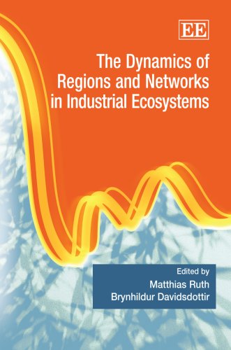The Dynamics Of Regions And Networks In Industrial Ecosystems Matthias Ruth