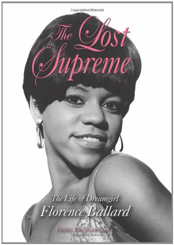 The Lost Supreme The Life Of Dreamgirl Florence Ballard First Edition Peter Benjaminson