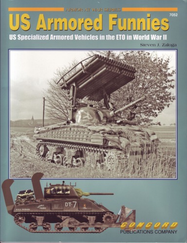 Us Armored Funnies Us Specialized Armored Vehicles In The Eto In World War Ii Steven J Zaloga