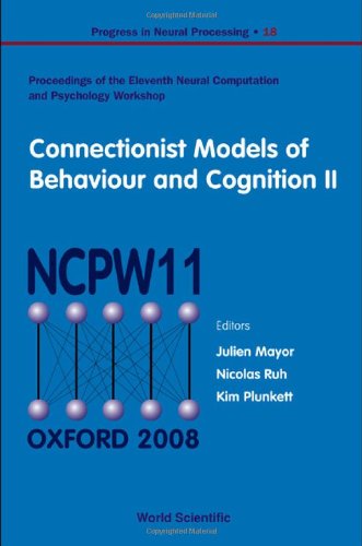 Connectionist Models Of Behaviour And Cognition Ii Proceedings Of The 11th Neural Computation And Psychology Workshop Progress In Neural Processing Julien Mayor