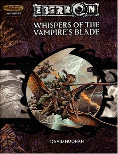 Whispers Of The Vampires Blade Dungeon Dragons D20 35 Fantasy Roleplaying Eberron Setting Adventure David Noonan