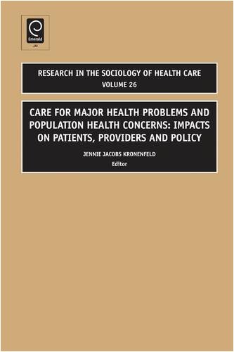 Care For Major Health Problems And Population Health Concerns Impacts On Patients Providers And Policy Research In The Sociology Of Health Care 1st Edition Jennie Jacobs Kronenfeld