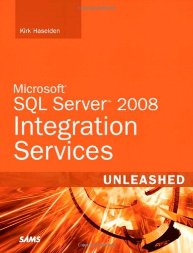 Microsoft Sql Server 2008 Integration Services Unleashed 1st Edition Kirk Haselden
