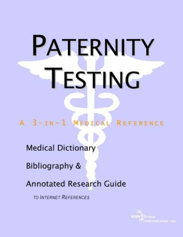 Paternity Testing A Medical Dictionary Bibliography And Annotated Research Guide To Internet References Icon Health Publications