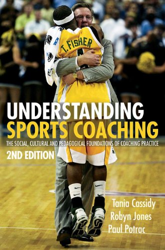 Understanding Sports Coaching The Social Cultural And Pedagogical Foundations Of Coaching Practice Second Edition 2nd Edition Tania G Cassidy