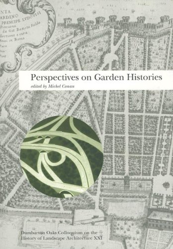 Perspectives On Garden Histories Dumbarton Oaks Colloquium Series In The History Of Landscape Architecture V 21 Michel Coan