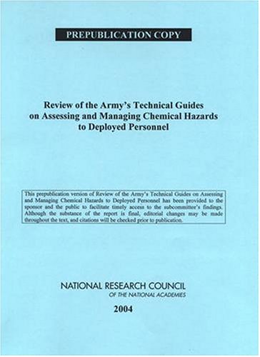 Review Of The Armys Technical Guides On Assessing And Managing Chemical Hazards To Deployed Personnel Subcommittee On The Toxicological Risks To Deployed Military Personnel