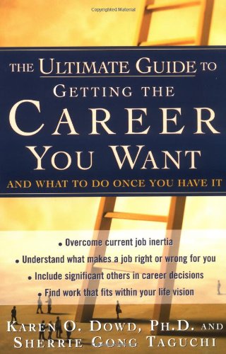 The Ultimate Guide To Getting The Career You Want And What Do Do Once You Have It 1st Edition Karen O Dowd