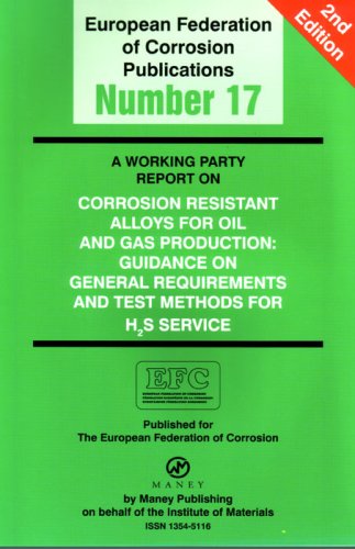 Corrosion Resistant Alloys For Oil And Gas Production Guidance On General Requirements And Test Methods For H2s Service 2nd Revised Edition 2nd Efc 17