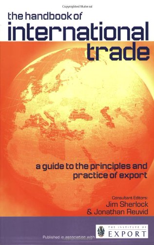 The Handbook Of International Trade A Guide To The Principles And Practice Of Export Jim Sherlock