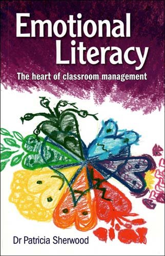 Emotional Literacy The Heart Of Classroom Management Patricia Sherwood