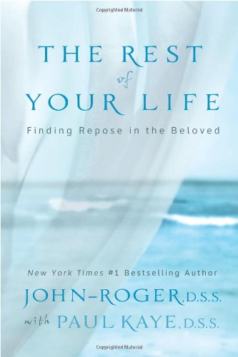 The Rest Of Your Life Finding Repose In The Beloved Dss Johnroger