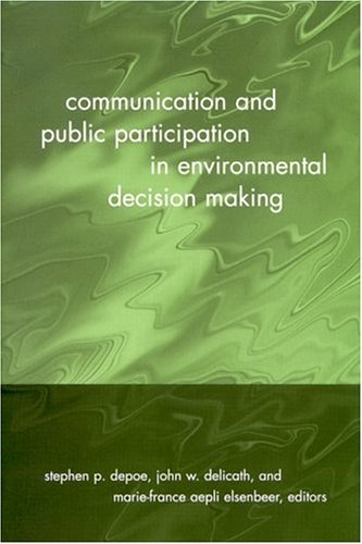 Communication And Public Participation In Environmental Decision Making Stephen P Depoe
