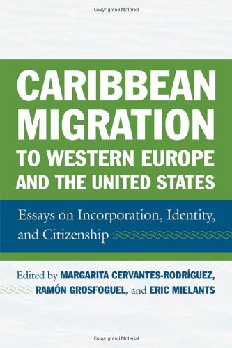 Caribbean Migration To Western Europe And The United States Essays On Incorporation Identity And Citizenship Margarita Cervantesrodriguez