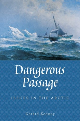 Dangerous Passage Sovereignty In The Arctic Gerard Kenney