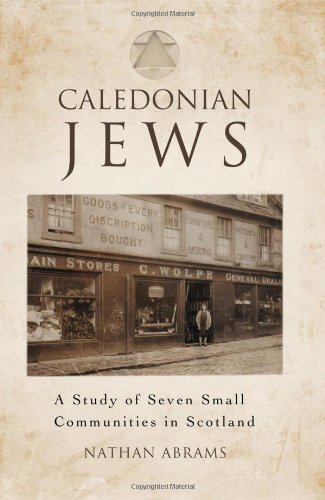 Caledonian Jews A Study Of Seven Small Communities In Scotland Nathan Abrams