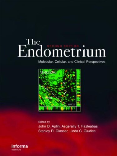 The Endometrium Molecular Cellular And Clinical Perspectives 2nd Edition Reproductive Medicine Assisted Reproductive Techniques 2nd Edition John D Aplin