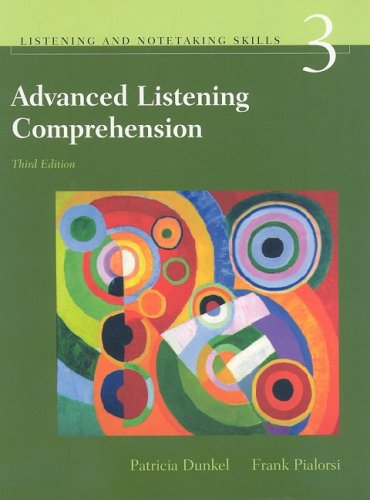 Advanced Listening Comprehension Developing Aural And Notetaking Skills 3rd Edition Patricia A Dunkel
