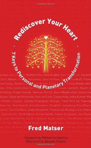 Rediscover Your Heart 7 Keys To Personal And Planetary Transformation Fred Matser