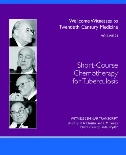 Shortcourse Chemotherapy For Tuberculosis Wellcome Witnesses To Twentieth Century Medicine Vol 24 D A Christie