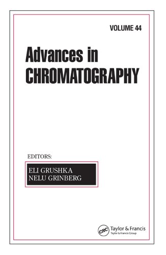 Advances In Chromatography Volume 44 Advances In Chromatography 1st Edition Eli Grushka