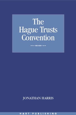 The Hague Trusts Convention Scope Application And Preliminary Issues Jonathan Harris