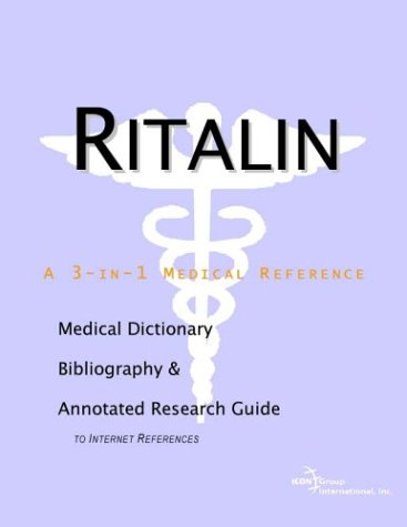 Ritalin A Medical Dictionary Bibliography And Annotated Research Guide To Internet References Icon Health Publications