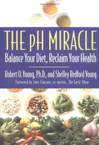 The Ph Miracle Balance Your Diet Reclaim Your Health Robert O Young