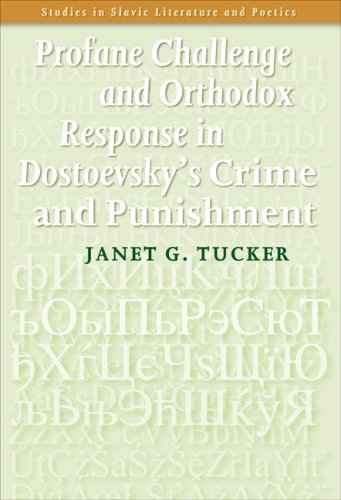 Profane Challenge And Orthodox Response In Dostoevskys Crime And Punishment Janet G Tucker