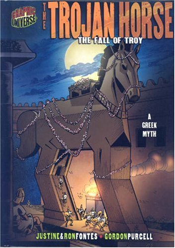 Graphic Myths And Legends The Trojan Horse The Fall Of Troy A Greek Legend Graphic Universe Ron Fontes