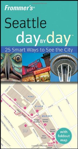 Frommers Seattle Day By Day Map Edition Frommers Day By Day Pocket 1st Edition Beth Taylor