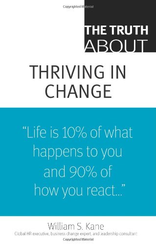 The Truth About Thriving In Change 1st Edition William Kane