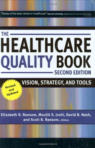 The Healthcare Quality Book Vision Strategy And Tools 2nd Edition 2nd Edition Elizabeth R Ransom