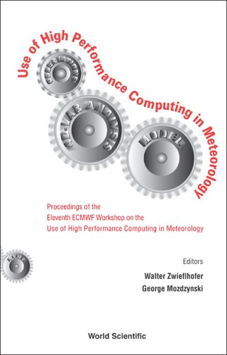 Use Of High Performance Computing In Meteorology Proceedings Of The Ecmwf Workshop On The Use Of High Performance Computing In Meteorology Reading Uk 2529 October 2004 Walter Zwieflhofer