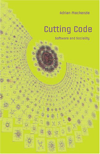 Cutting Code Software And Sociality Digital Formations Adrian Mackenzie
