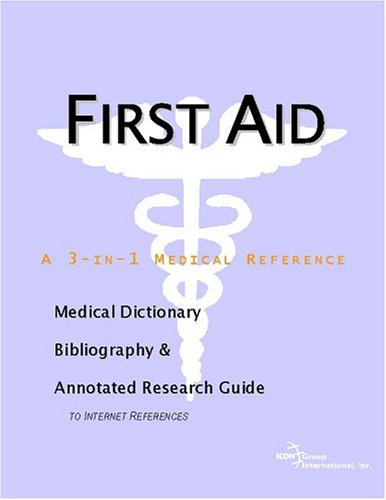 First Aid A Medical Dictionary Bibliography And Annotated Research Guide To Internet References Icon Health Publications