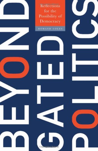 Beyond Gated Politics Reflections For The Possibility Of Democracy 1st Edition Romand Coles