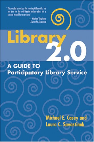 Library 20 A Guide To Participatory Library Service 1st Edition Michael E Casey