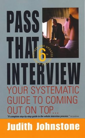 Pass That Interview Your Systematic Guide To Coming Out On Top 6th Judith Johnstone
