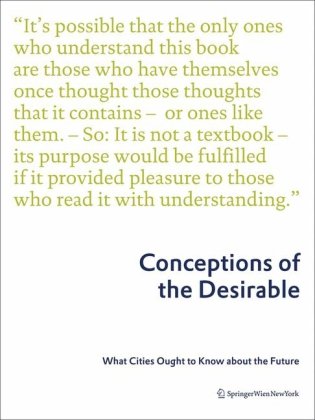 Conceptions Of The Desirable What Cities Ought To Know About The Future 1st Edition Asset One Immobilienentwicklungs Ag