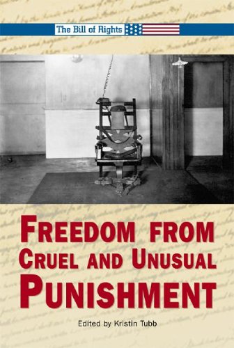 The Bill Of Rights Freedom From Cruel And Unusual Punishment Annotated Edition Kristin Odonnell Tubb