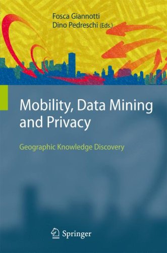 Mobility Data Mining And Privacy Geographic Knowledge Discovery 1st Edition Fosca Giannotti