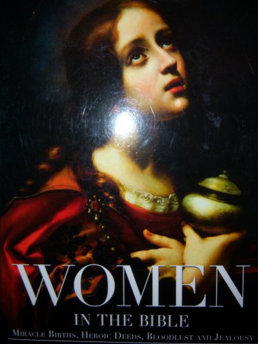 Women In The Bible Miracle Births Heroic Deeds Bloodlust And Jealousy John Baldock