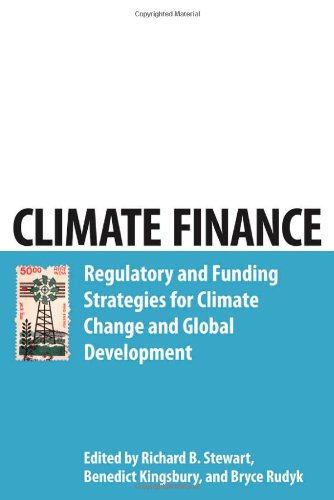 Climate Finance Regulatory And Funding Strategies For Climate Change And Global Development Richard B Stewart