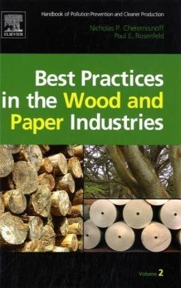 Handbook Of Pollution Prevention And Cleaner Production Vol 2 Best Practices In The Wood And Paper Industries 1st Edition Nicholas P Cheremisinoff Consulting Engineer